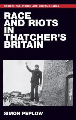 Race and Riots in Thatcher's Britain(English, Hardcover, Peplow Simon)