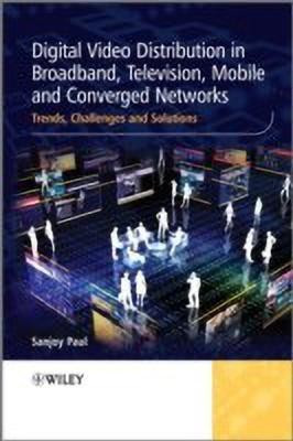 Digital Video Distribution in Broadband, Television, Mobile and Converged Networks(English, Hardcover, Paul Sanjoy)