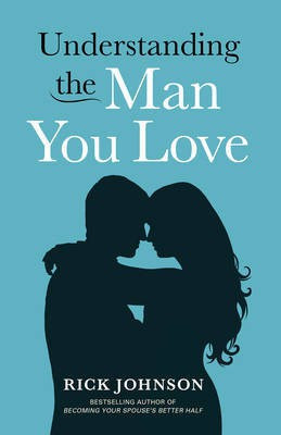 Understanding the Man You Love(English, Electronic book text, Johnson Rick)