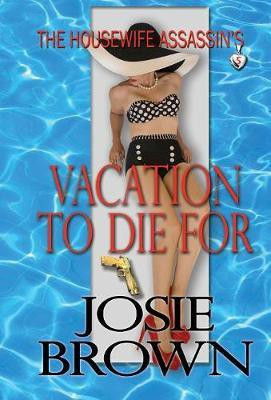The Housewife Assassin's Vacation to Die For(English, Hardcover, Brown Josie)