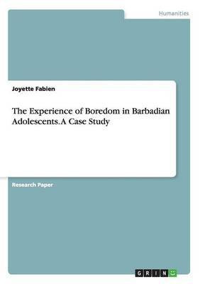 The Experience of Boredom in Barbadian Adolescents. A Case Study(English, Paperback, Fabien Joyette)
