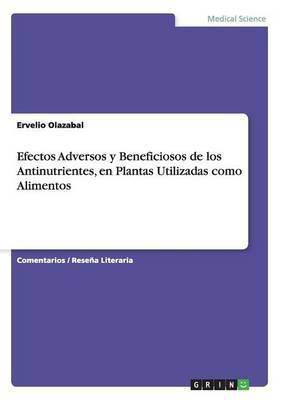 Efectos Adversos y Beneficiosos de los Antinutrientes, en Plantas Utilizadas como Alimentos(Spanish, Paperback, Olazabal Ervelio)