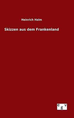 Skizzen aus dem Frankenland(German, Hardcover, Halm Heinrich)
