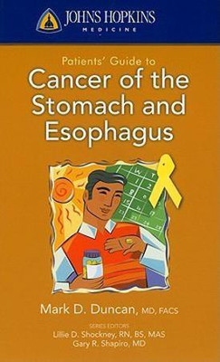 Johns Hopkins Patients' Guide to Cancer of the Stomach and Esophagus(English, Paperback, Duncan Mark D.)