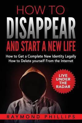 How to Disappear and Start a New Life(English, Paperback, Phillips Raymond)