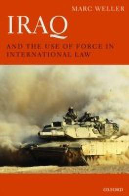 Iraq and the Use of Force in International Law(English, Hardcover, Weller Marc)