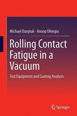 Rolling Contact Fatigue in a Vacuum; Test Equipment and Coating Analysis(English, Electronic book text, unknown)