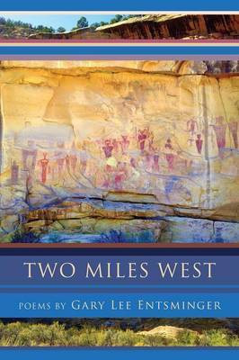 Two Miles West(English, Paperback, Entsminger Gary Lee)
