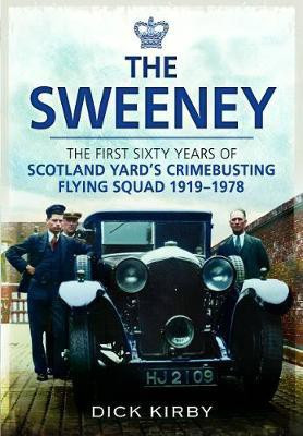The Sweeney: The First Sixty Years of Scotland Yard's Crimebusting(English, Paperback, Kirby Dick)