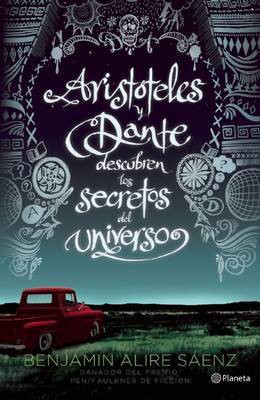 Aristoteles Y Dante Descubren Los Secretos del Universo / Aristotle and Dante Discover the Secrets of the Universe(Spanish, Paperback, Alire Saenz Benjamin)
