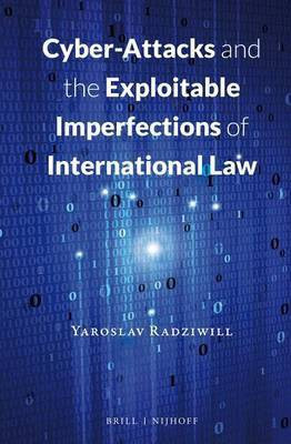 Cyber-Attacks and the Exploitable Imperfections of International Law(English, Electronic book text, Radziwill Yaroslav)
