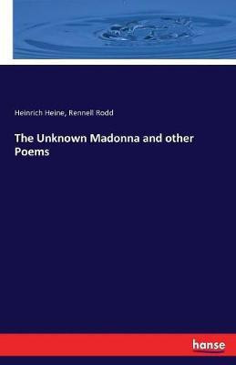 The Unknown Madonna and other Poems(English, Paperback, Heine Heinrich)