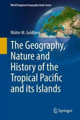The Geography, Nature and History of the Tropical Pacific and its Islands(English, Hardcover, Goldberg Walter M.)