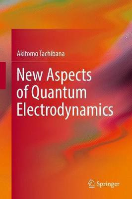 New Aspects of Quantum Electrodynamics(English, Hardcover, Tachibana Akitomo)