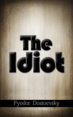 The Idiot(English, Hardcover, Dostoevsky Fyodor Mikhailovich)