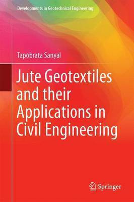 Jute Geotextiles and their Applications in Civil Engineering(English, Hardcover, Sanyal Tapobrata)
