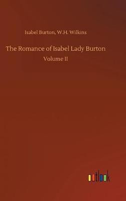 The Romance of Isabel Lady Burton(English, Hardcover, Burton Isabel Wilkins W H)