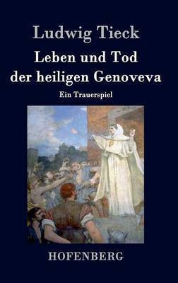Leben und Tod der heiligen Genoveva(German, Hardcover, Tieck Ludwig)