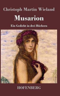 Musarion(German, Hardcover, Wieland Christoph Martin)