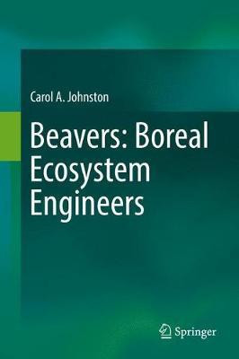 Beavers: Boreal Ecosystem Engineers(English, Hardcover, Johnston Carol A.)