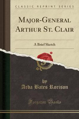 Major-General Arthur St. Clair(English, Paperback, Rorison Arda Bates)