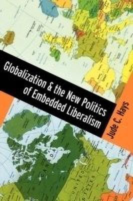 Globalization and the New Politics of Embedded Liberalism(English, Paperback, Hays Jude)