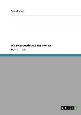 Die Flussgeschichte der Donau(German, Paperback, Herzer Frank)
