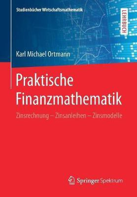 Praktische Finanzmathematik(German, Paperback, Ortmann Karl Michael)