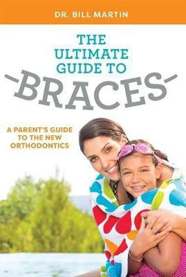 The Ultimate Guide To Braces(English, Paperback, Martin Bill)