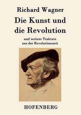 Die Kunst und die Revolution(German, Paperback, Richard Wagner)