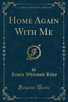 Home Again with Me (Classic Reprint)(English, Paperback, Riley James Whitcomb)