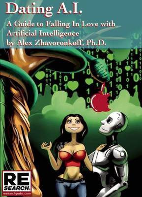 Dating Ai, a Guide to Falling in Love with Artificial Intelligence(English, Paperback, Zhavoronkoff Alex)
