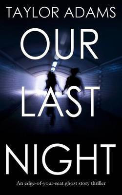 OUR LAST NIGHT an edge-of-your-seat ghost story thriller(English, Paperback, Adams Taylor)