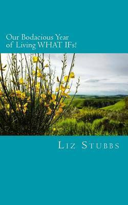 Our Bodacious Year of Living WHAT IFs!(English, Paperback, Stubbs Liz)