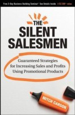The Silent Salesmen - Guaranteed Strategies for Increasing Sales and Profits Using Promotional Products(English, Hardcover, Carson M)