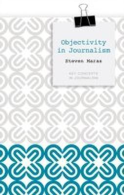 Objectivity in Journalism(English, Paperback, Maras Steven)