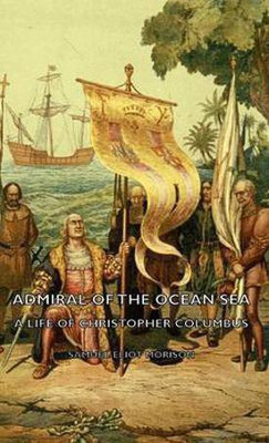 Admiral Of The Ocean Sea - A Life Of Christopher Columbus(English, Hardcover, Morison Samuel Eliot)