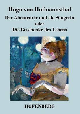 Der Abenteurer und die Saengerin oder Die Geschenke des Lebens(German, Paperback, Hofmannsthal Hugo Von)