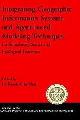 Integrating Geographic Information Systems and Agent-Based Modeling Techniques for Understanding Social and Ecological Processes(English, Hardcover, Gimblett H. Randy)