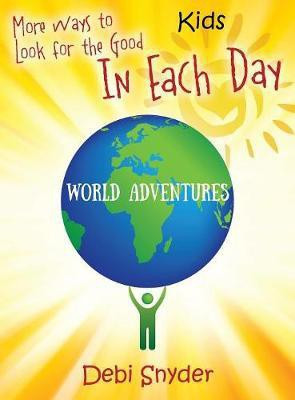 More Ways to Look for the Good In Each Day(English, Hardcover, Snyder Debi)