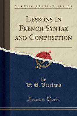 Lessons in French Syntax and Composition (Classic Reprint)(English, Paperback, Vreeland W. U.)