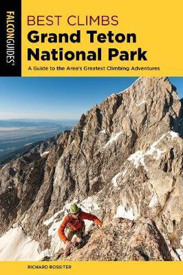 Best Climbs Grand Teton National Park(English, Paperback, Rossiter Richard)