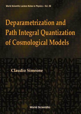 Deparametrization and Path Integral Quantization of Cosmological Models(English, Electronic book text, Simeone Claudio)