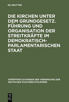 Die Kirchen Unter Dem Grundgesetz. Fuehrung Und Organisation Der Streitkraefte Im Demokratisch-Parlamentarischen Staat(German, Hardcover, unknown)
