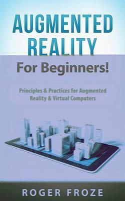 Augmented Reality for Beginners!(English, Paperback, Froze Roger)