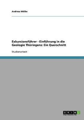 Einfuehrung in die Geologie Thueringens. Ein Querschnitt(German, Paperback, Woelke Andreas)