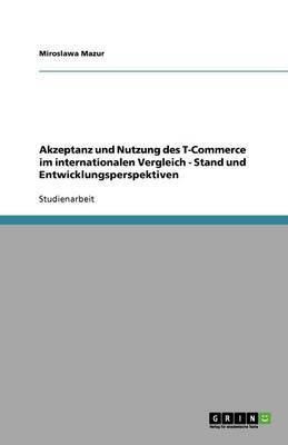 Akzeptanz und Nutzung des T-Commerce im internationalen Vergleich - Stand und Entwicklungsperspektiven(German, Paperback, Mazur Miroslawa)