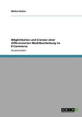 Moeglichkeiten und Grenzen einer differenzierten Marktbearbeitung im E-Commerce(German, Paperback, Becker Markus)