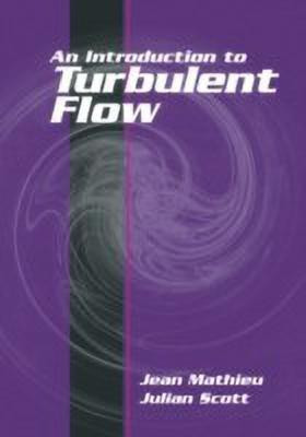 An Introduction to Turbulent Flow(English, Paperback, Mathieu Jean)