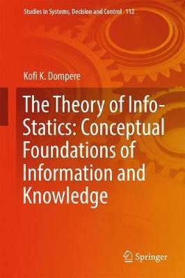 The Theory of Info-Statics: Conceptual Foundations of Information and Knowledge(English, Hardcover, Dompere Kofi Kissi)